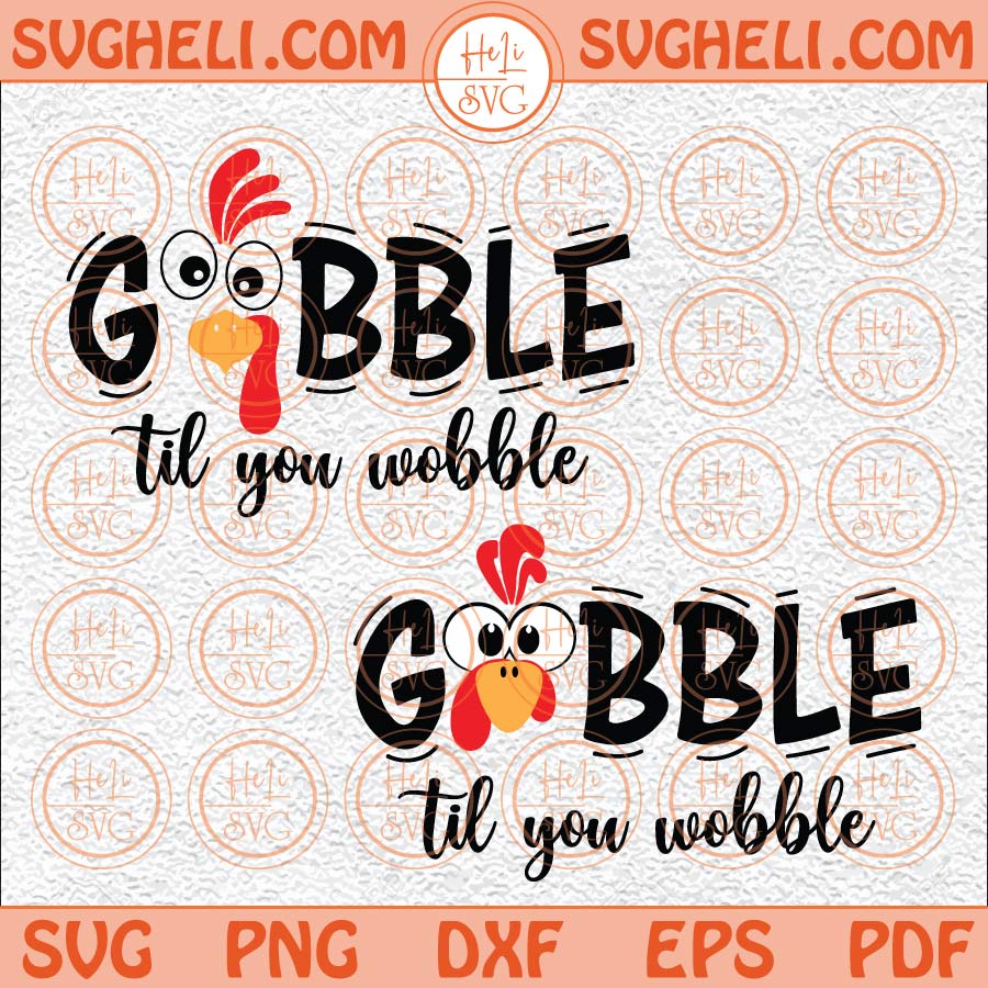 Gobble Til You Wobble Svg Thanksgiving Svg Funny Thanksgiving Svg