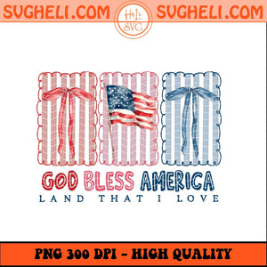 God Bless America Land That I Love Png 4th Of July Png Sublimation Files
