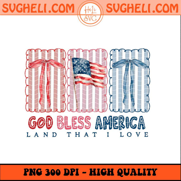 God Bless America Land That I Love Png 4th Of July Png Sublimation Files