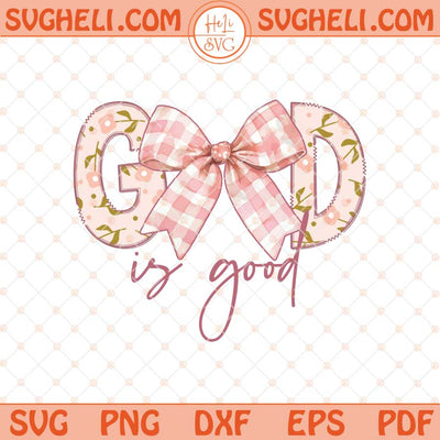 God Is Good Svg Christian Svg Bible Verse Svg Jesus Svg Png Dxf Eps Files