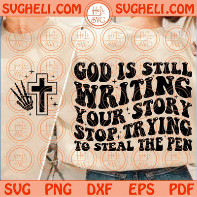 God Is Still Writing Your Story Svg Funny Christian Svg Bible Svg Png Dxf Eps Files