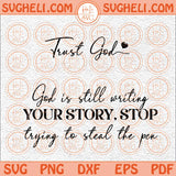 God Is Still Writing Your Story Svg Trust God Svg Christian Svg Png Dxf Eps Files