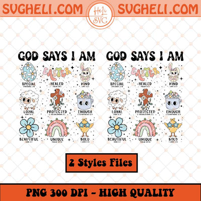 God Say I Am Easter Png Easter Christian Cross Png Sublimation Files
