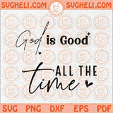 God is Good All The Time Svg Easter Bible Verse Svg Christian Svg Png Dxf Eps Files