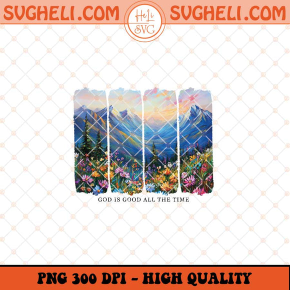 God is Good All the Time Png Wildflower Christian Png Sublimation Files