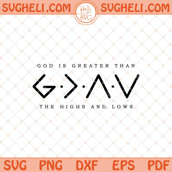 God is Greater Than High And Lows Svg Bible Verse Svg Png Dxf Eps Files