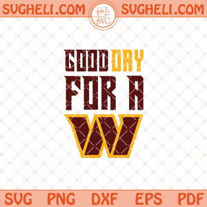 Good Day For A W Svg Washington Commanders Football Svg Png Dxf Eps Files