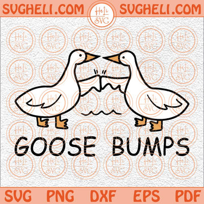 Goose Bumps Svg Aesthetic Svg Funny Goose Svg Silly Goose Svg Png Dxf Eps Files