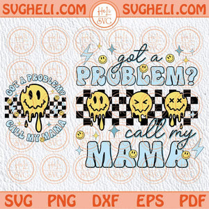 Got a Problem Call My Mama Svg Retro Smiley Boho Girl Boy Kid Svg Png Dxf Eps Pocket Design Files