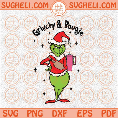 Grinch And Bougie Svg Mean Green Guy Christmas Stanley Tumbler Svg Png Dxf Eps