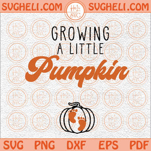 Growing A Little Pumpkin Svg Thanksgiving Fall Pregnancy Svg Png  Dxf Eps