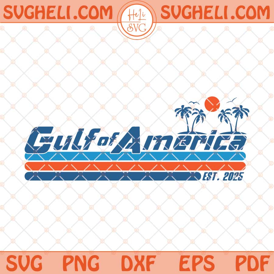 Gulf of America Svg Gulf Of USA America Est 2025 Svg Png Dxf Eps Files