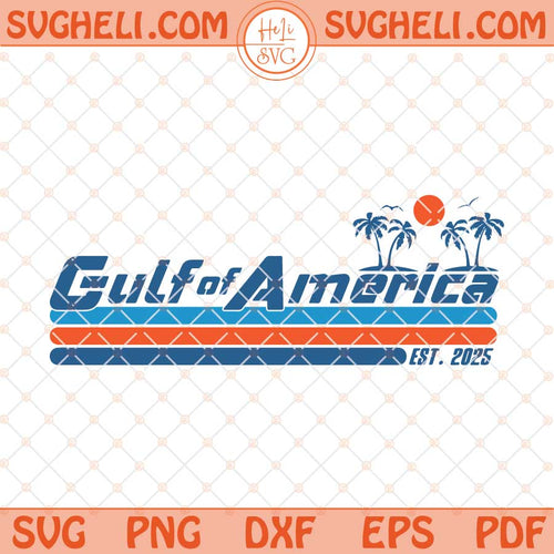 Gulf of America Svg Gulf Of USA America Est 2025 Svg Png Dxf Eps Files
