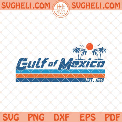 Gulf of Mexico Est 1550 Svg Vintage Beach Gulf of Mexico Svg Png Dxf Eps Files