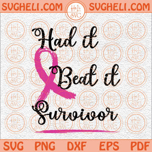 Had it Beat it Survivor Svg Pink Ribbon Svg Cancer Fighter Svg Png Dxf Eps Files