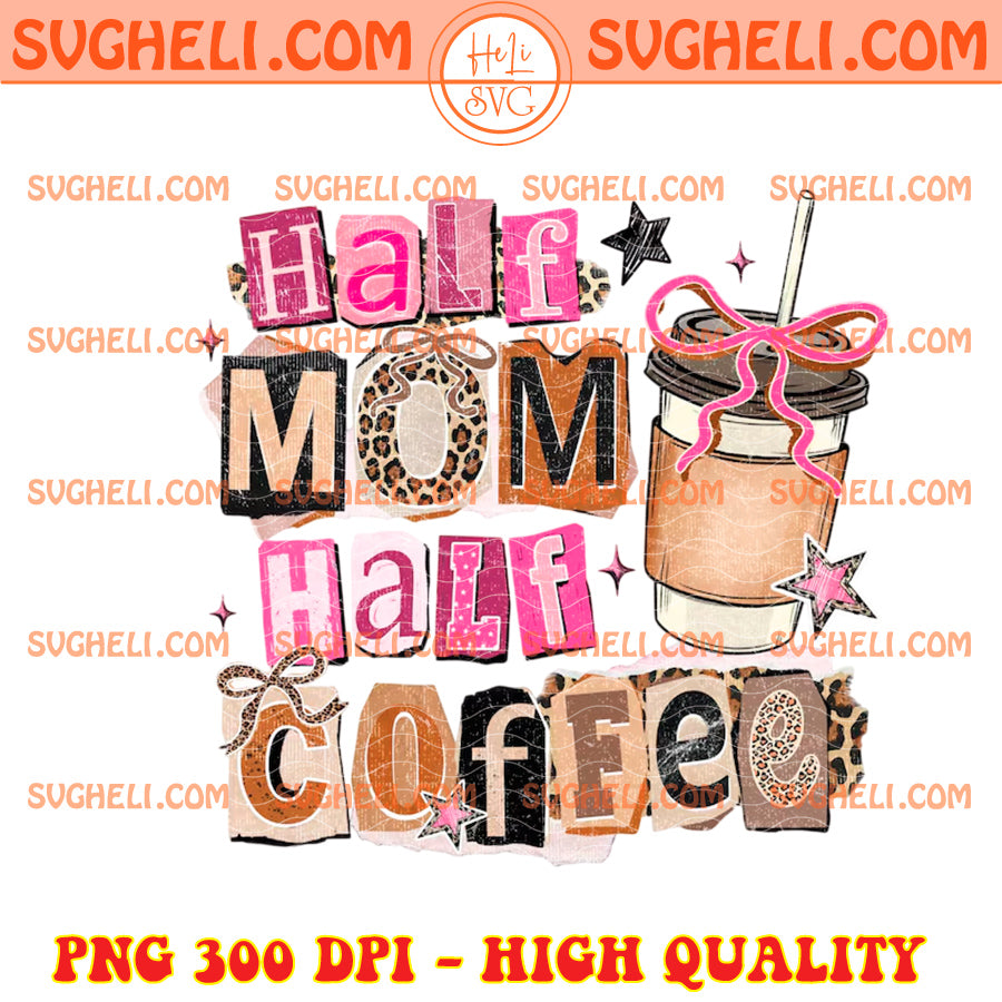 Half Mom Half Coffee Png Cute Iced Coffee Mom Png