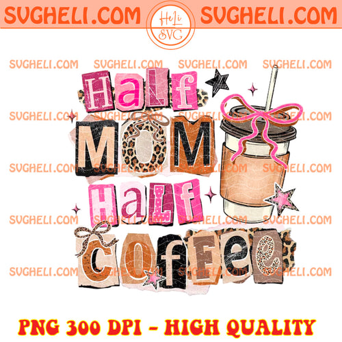 Half Mom Half Coffee Png Cute Iced Coffee Mom Png