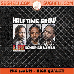 Halftime Show Super Bowl LIX Png Kendrick Lamar Png Sublimation Files