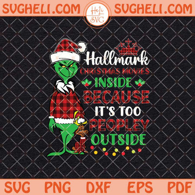 Hallmark Christmas Movies Inside Because It's Too Peopley Svg Png Dxf Eps Files