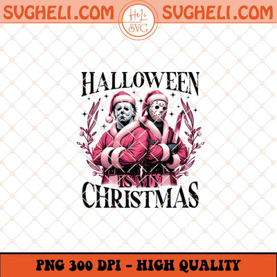Halloween Is My Christmas Png Friends Horror Christmas Png Sublimation Files