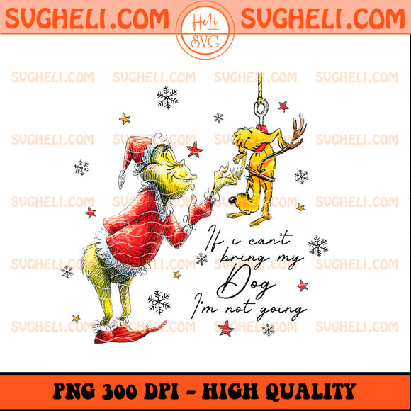 Hand Drawn If I Can't Bring My Dog I'm Not Going Grinch Png
