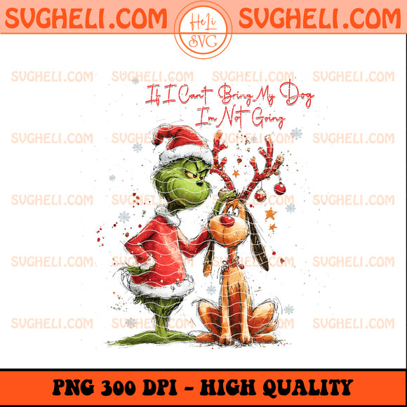 Hand Drawn If I Can't Bring My Dog I'm Not Going Grinch Png