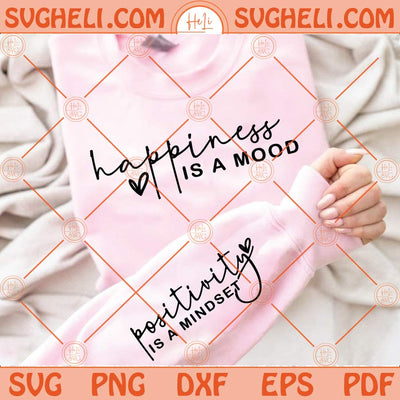 Happiness Is A Mood Svg Positivity Is A Mindset Svg Positivity Svg Png Dxf Eps Files