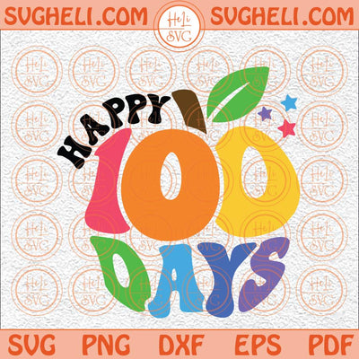 Happy 100 Days Of School Svg Teacher 100 Days Of School Svg Png Dxf Eps Files