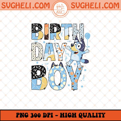 Happy Birthday Boy Bluey Party Png Bluey Birthday Boy Png Sublimation Files