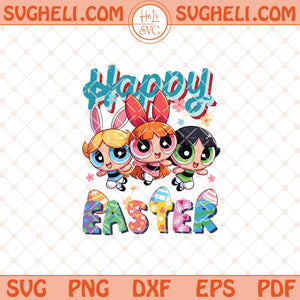 Happy Easter Powerpuff Girls Png Powerpuff Girls Easter Png Sublimation Files