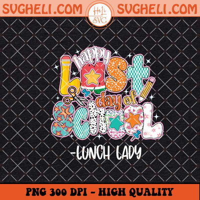 Happy Last Day Of School Png Lunch Lady Png Sunglasses Png Sublimation Files