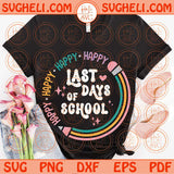 Happy Last Day of School Svg End of School Svg Teacher Summer Svg Png Dxf Eps Files