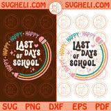 Happy Last Day of School Svg End of School Svg Teacher Summer Svg Png Dxf Eps Files