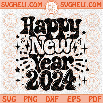 Happy New Year 2024 Svg Funny New Year Svg Hello 2024 Svg 2024 Svg Png Dxf Eps Files
