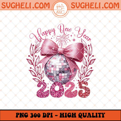 Happy New Year 2025 Png New Year Coquette Png 2025 Png Sublimation Files