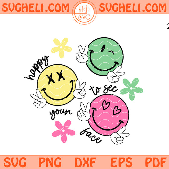 Happy To See Your Face Svg Teacher Svg Smile Face Svg Png Dxf Eps Files