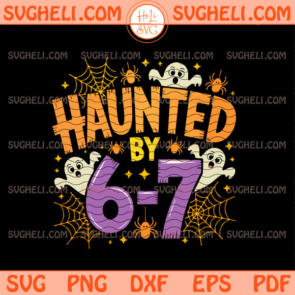Haunted by 6-7 Halloween Svg Funny Spooky Meme Svg