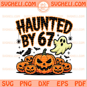 Haunted by 67 Halloween Svg Cute Spooky Meme Svg