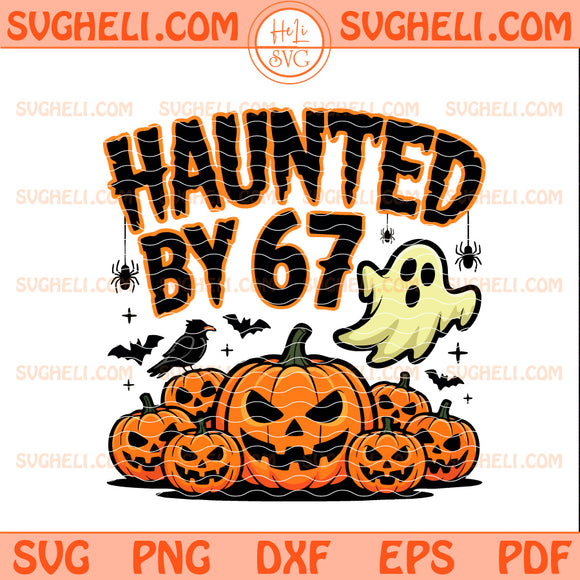 Haunted by 67 Halloween Svg Cute Spooky Meme Svg