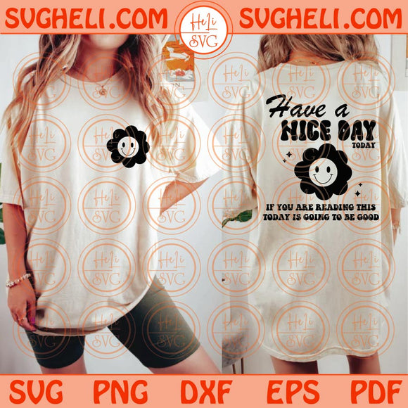 Have A Nice Day Svg If You Are Reading This Today Going To be Good Svg Png Dxf Eps Files