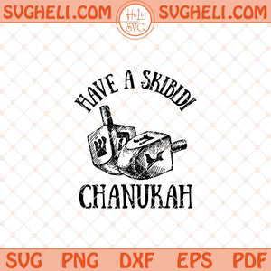 Have A Skibidi Chanukah Hanukkah Svg Hanukkah Svg Png Dxf Eps Files