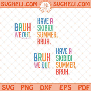 Have A Skibidi Summer Bruh Svg Bruh We Out Teacher Svg Png Dxf Eps Files