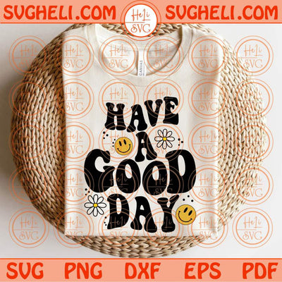 Have a Good Day Svg Wavy Positive Quote Svg Retro Daisy Smiley Svg Png Dxf Eps Files
