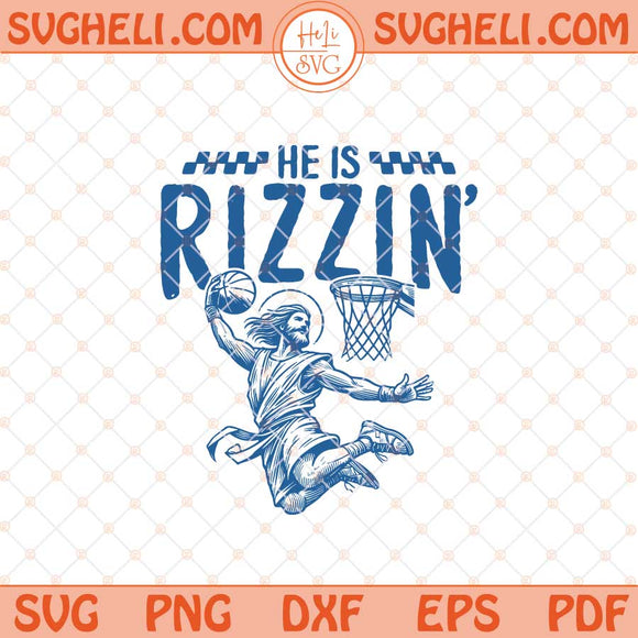 He Is Rizzin' Svg Funny Jesus Playing Basketball Svg Jesus Svg Png Dxf Eps Files