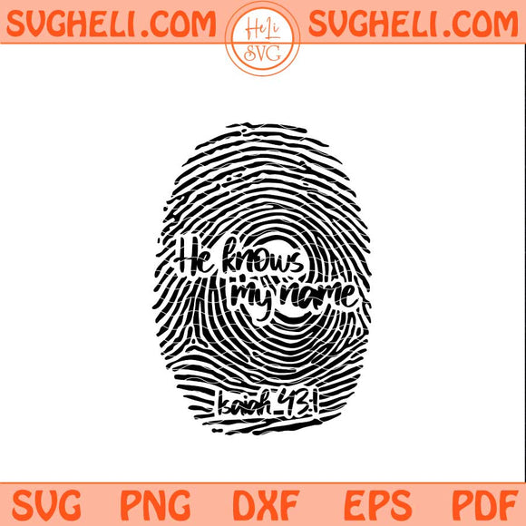 He Knows My Name Svg Christian Svg Isaiah 43 1 Svg Png Dxf Eps Files