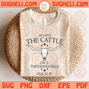 He Owns The Cattle On A Thousand Hills Svg Psalm 50 Svg Christian Svg Png Dxf Eps Files