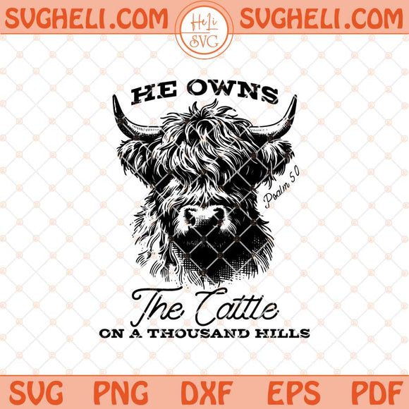 He Owns The Cattle On A Thousand Hills Svg Psalm 50 Svg Png Dxf Eps Files