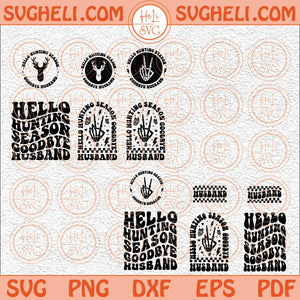 Hello Hunting Season Goodbye Husband Svg Wavy Stacked Svg Funny Svg Png Dxf Eps Pocket Design Files
