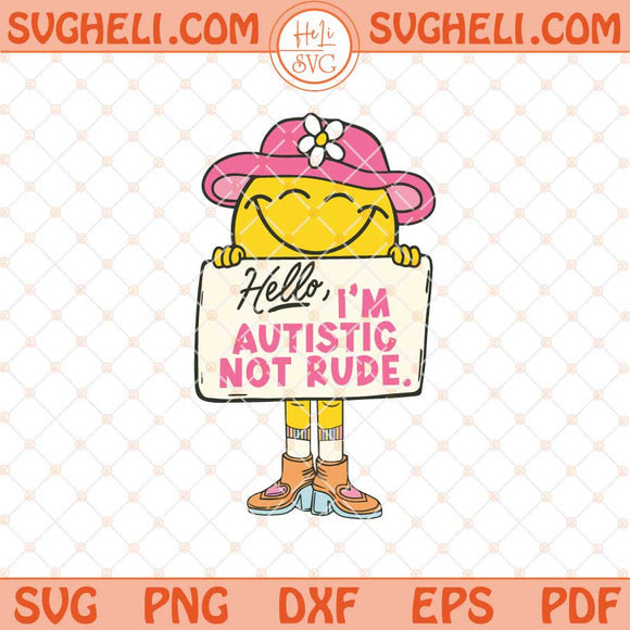 Hello I'm Autistic Not Rude Svg Cute Smiling Character Svg Png Dxf Eps Files