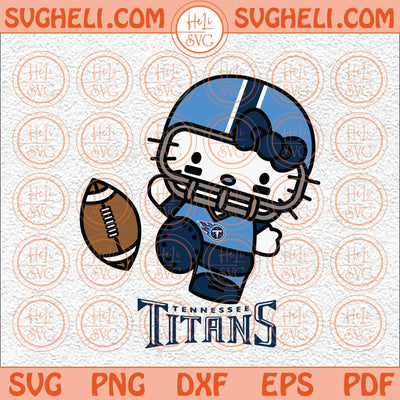 Hello Kitty Tennessee Titans Football Svg Tennessee Football Svg Png Dxf Eps Files